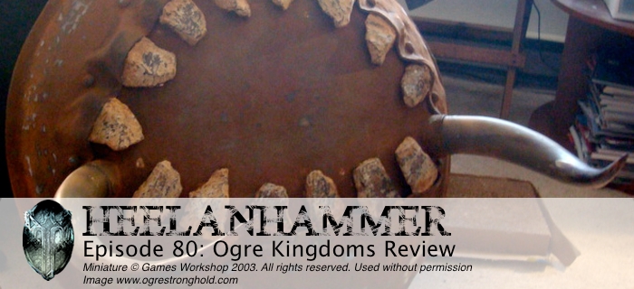 Episode 80: Ogre Kingdoms Review